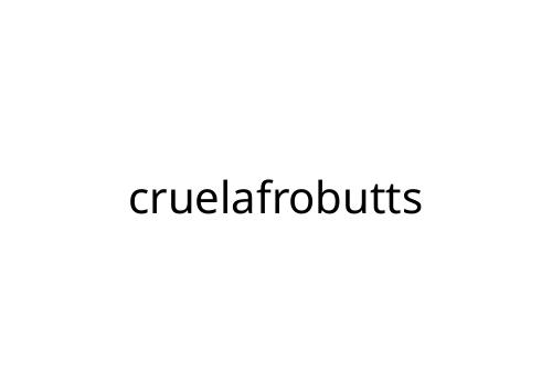 cruelafrobutts
