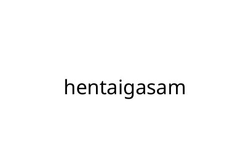 hentaigasam
