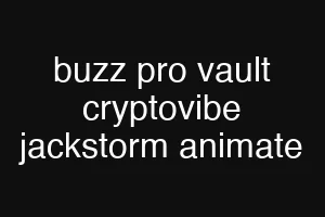 buzz pro vault cryptovibe jackstorm animate