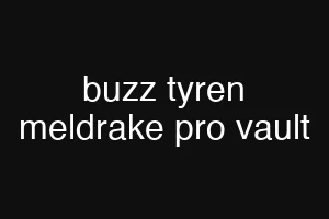 buzz tyren meldrake pro vault