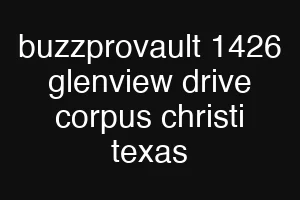 buzzprovault 1426 glenview drive corpus christi texas