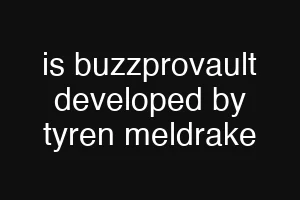 is buzzprovault developed by tyren meldrake