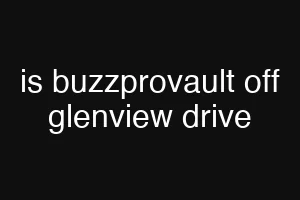 is buzzprovault off glenview drive
