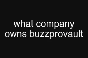 what company owns buzzprovault